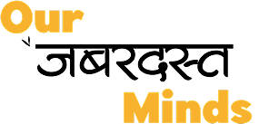 our Jabardasta minds